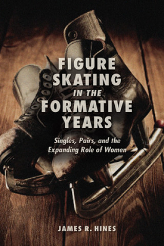 Kniha Figure Skating in the Formative Years James R. Hines