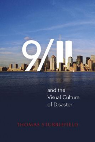 Книга 9/11 and the Visual Culture of Disaster Thomas Stubblefield