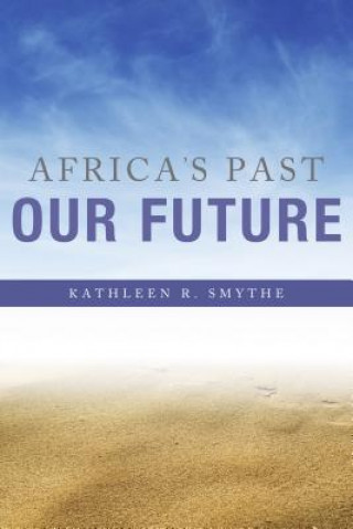 Βιβλίο Africa's Past, Our Future Kathleen R. Smythe