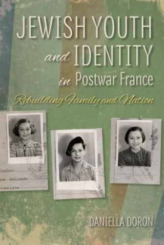 Könyv Jewish Youth and Identity in Postwar France Daniella Doron