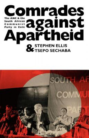 Książka Comrades Against Apartheid: The ANC and the South African Communist Party in Exile Stephen Ellis