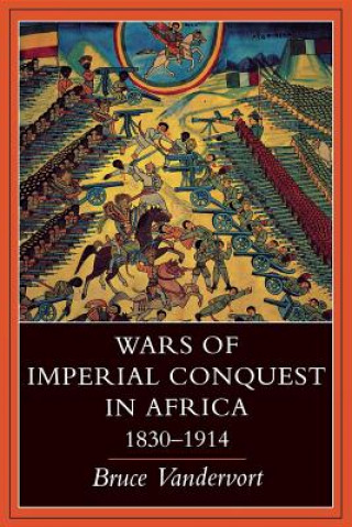 Kniha Wars of Imperial Conquest in Africa, 1830-1914 Bruce Vandervort