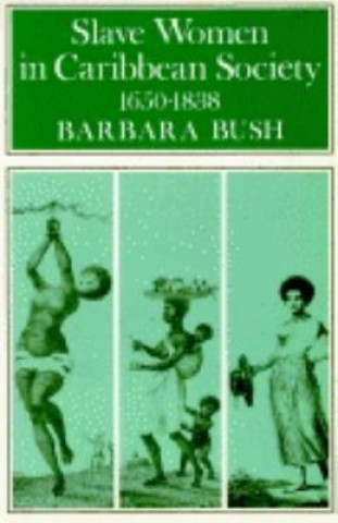 Książka Slave Women in Caribbean Society, 1650 1832 Barbara Bush