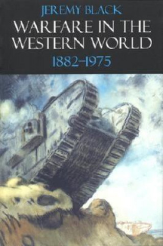 Книга Warfare in the Western World, 1882-1975 Jeremy Black