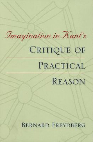 Carte Imagination in Kant's Critique of Practical Reason Bernard Freydberg