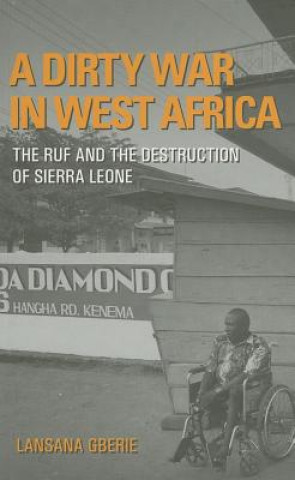 Knjiga A Dirty War in West Africa: The Ruf and the Destruction of Sierra Leone Lansana Gberie