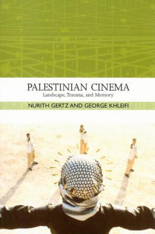 Carte Palestinian Cinema: Landscape, Trauma, and Memory Nurith Gertz