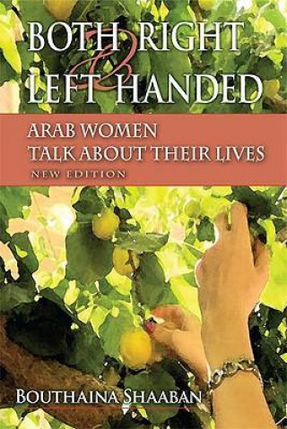 Książka Both Right and Left Handed: Arab Women Talk about Their Lives Bouthaina Shaaban