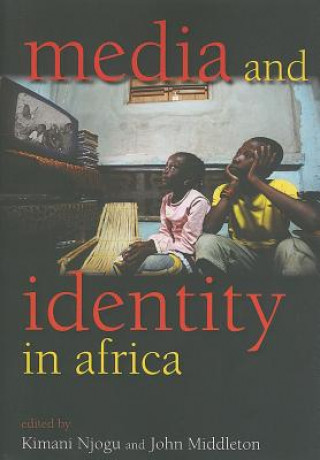 Kniha Media and Identity in Africa Kimani Njogu