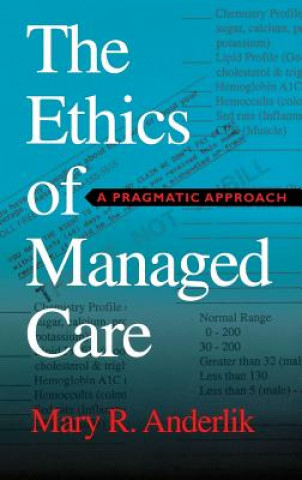 Kniha Ethics of Managed Care Mary R. Anderlik