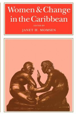 Carte Women & Change in the Caribbean: A Pan-Caribbean Perspective Janet Henshall Momsen