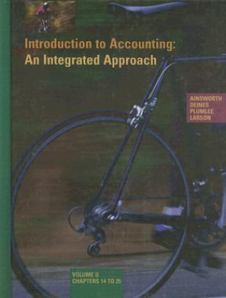 Książka Introduction to Accounting: An Integrated Approach: Volume II, Chapters 14 to 25 Penne Ainsworth