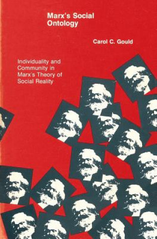 Buch Marx's Social Ontology: Individuality and Community in Marx's Theory of Social Reality Carol C. Gould