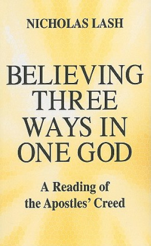 Book Believing Three Ways in One God Nicholas Lash