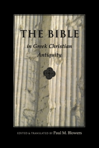 Книга Bible In Greek Christian Antiquity Paul M. Blowers