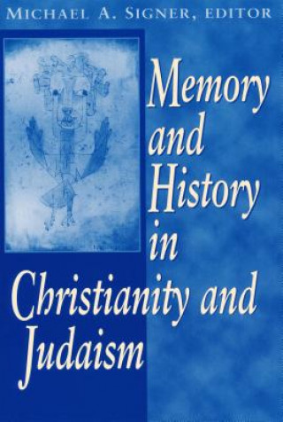 Könyv Memory and History in Christianity and Judaism Crown-Minow Conference