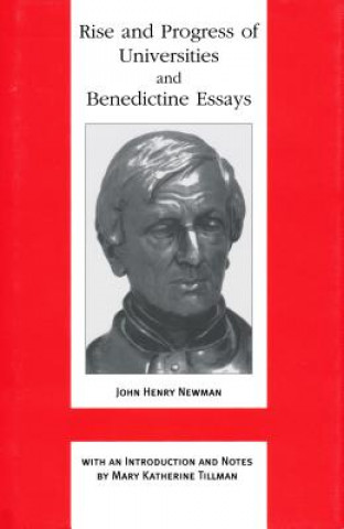 Kniha Rise and Progress of Universities and Benedictine Essays: Benedictine Essays John Henry Newman
