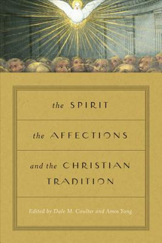 Kniha Spirit, the Affections, and the Christian Tradition Dale M. Coulter
