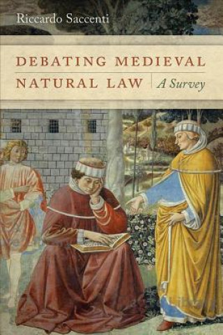 Książka Debating Medieval Natural Law Riccardo Saccenti