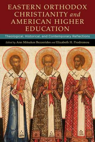 Carte Eastern Orthodox Christianity and American Higher Education Ann Mitsakos Bezzerides