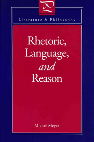 Libro Rhetoric, Language and Reason Michael Meyer