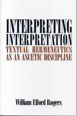 Kniha Interpreting Interpretation William Elford Rogers