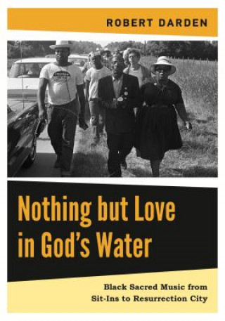 Kniha Nothing but Love in God's Water Robert Darden