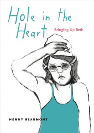 Książka Hole in the Heart: Bringing Up Beth Henny Beaumont