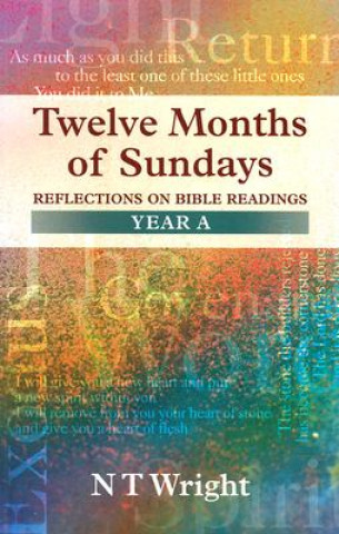 Könyv Twelve Months of Sundays Year a - Reflections on Bible Readings Tom Wright