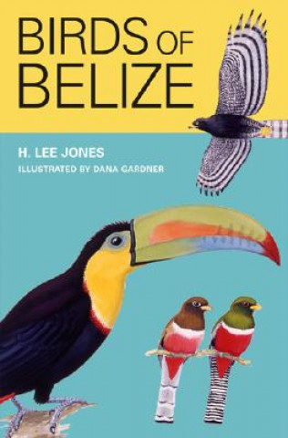 Könyv Birds of Belize H. Lee Jones