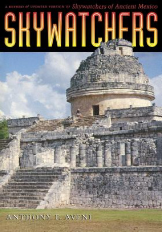 Carte Skywatchers: A Revised and Updated Version of Skywatchers of Ancient Mexico Anthony F. Aveni