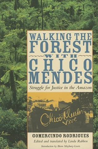 Книга Walking the Forest with Chico Mendes: Struggle for Justice in the Amazon Gomercindo Rodrigues