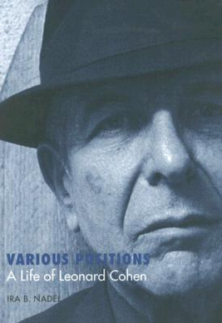 Könyv Various Positions: A Life of Leonard Cohen Ira Bruce Nadel