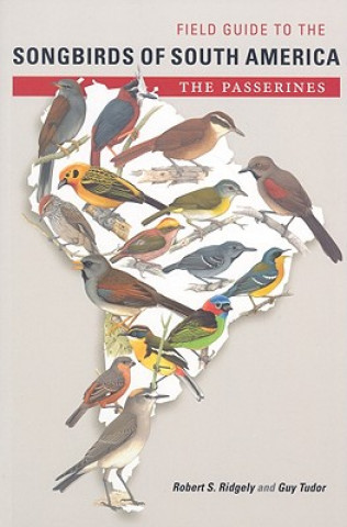 Carte Field Guide to the Songbirds of South America: The Passerines Robert S. Ridgely