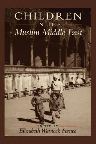 Carte Children in the Muslim Middle East Elizabeth Warnock Fernea