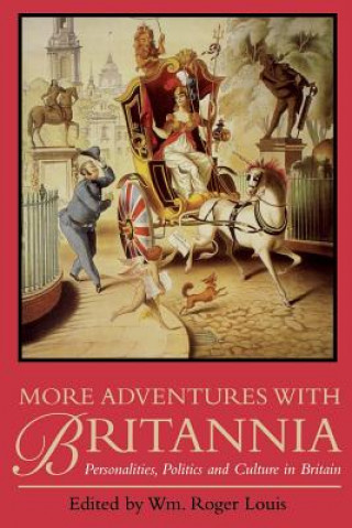 Könyv More Adventures with Britannia: Personalities, Politics and Culture in Britain William Roger Louis