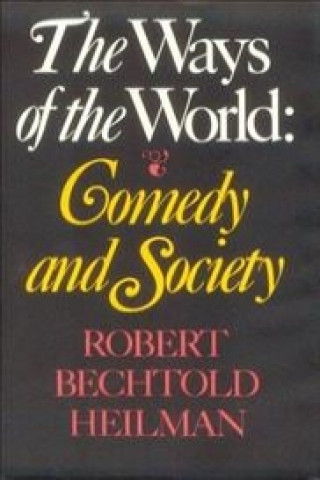 Könyv Ways of the World Robert Bechtold Heilman