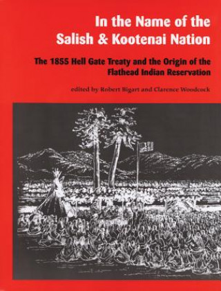 Kniha In the Name of the Salish and Kootenai Nation Robert Bigart