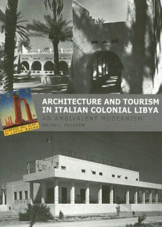 Carte Architecture and Tourism in Italian Colonial Libya Brian L. McLaren