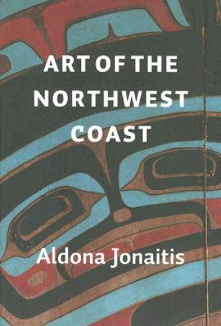 Kniha Art of the Northwest Coast Aldona Jonaitis