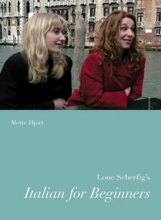 Könyv Lone Scherfig's Italian for Beginners Mette Hjort