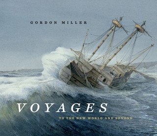 Könyv Voyages: To the New World and Beyond Gordon Miller
