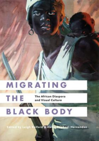 Carte Migrating the Black Body Leigh Raiford