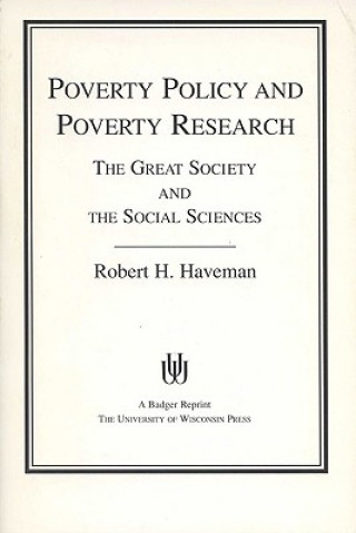 Könyv Poverty Policy And Poverty Research Robert H. Haveman