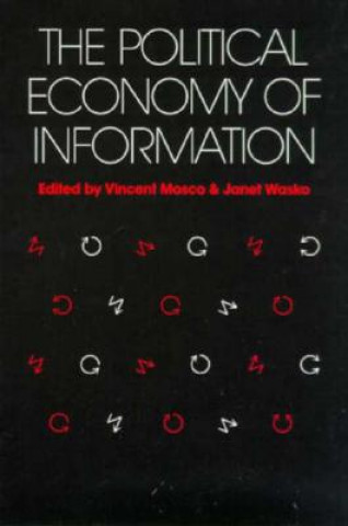 Kniha Political Economy of Information Vincent Mosco