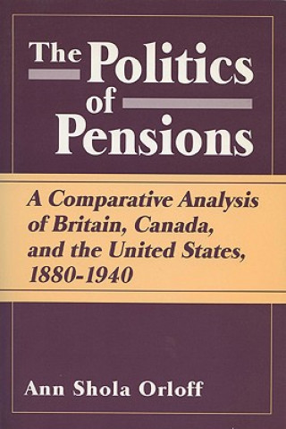 Knjiga Politics of Pensions Ann Shola Orloff