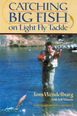 Książka Catching Big Fish on Light Fly Tackle Tom Wendelburg