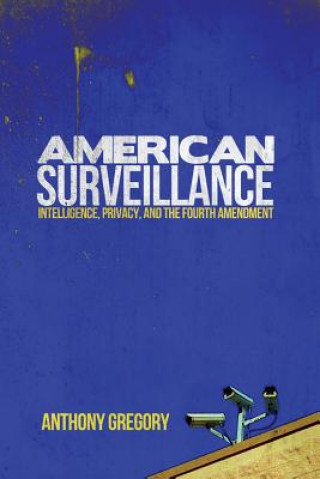 Kniha American Surveillance Anthony Gregory