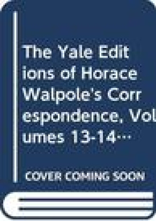 Könyv Yale Editions of Horace Walpole's Correspondence, Volumes 13-14 Horace Walpole