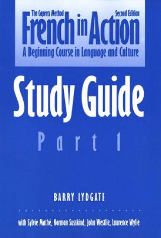 Kniha French in Action: A Beginning Course in Language and Culture, Second Edition: Study Guide, Part 1 Pierre J. Capretz
